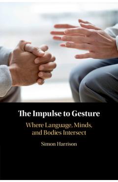 The Impulse to Gesture - Simon Harrison