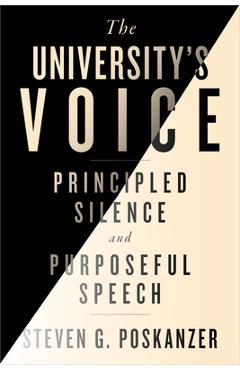 Poza produsului The University's Voice: Principled Silence and Purposeful Speech - Steven G. Poskanzer