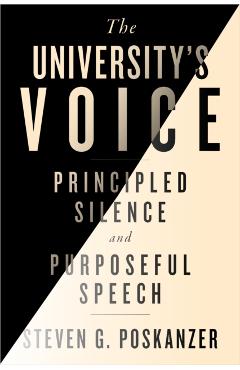The University's Voice: Principled Silence and Purposeful Speech - Steven G. Poskanzer