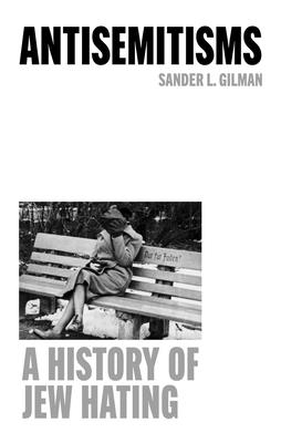 Coperta cărții 'Antisemitisms: A History of Jew Hating - Sander L. Gilman'