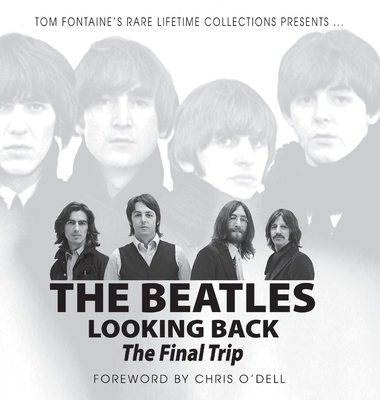 The Beatles Looking Back: The Final Trip - Tom Fontaine