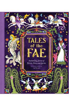 Coperta cărții 'Tales of the Fae: Enchanting Stories of Fairies, Elves, and Sprites - Chronicle Chronicle Books'