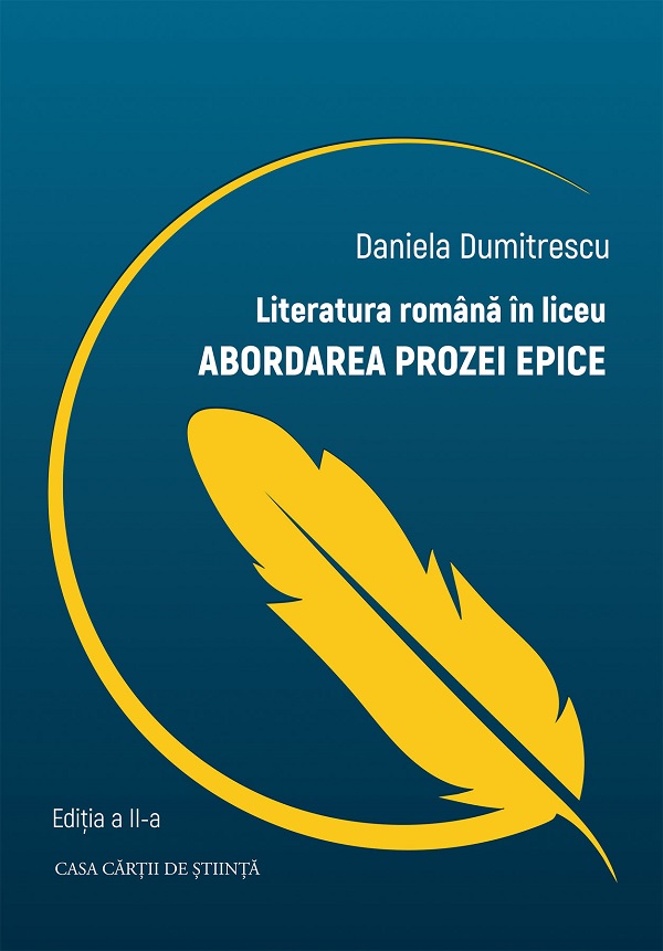Literatura romana in liceu. Abordarea prozei epice - Daniela Dumitrescu