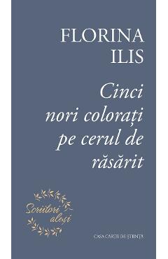 Coperta cărții 'Cinci nori colorați pe cerul de răsărit - Florina Ilis'