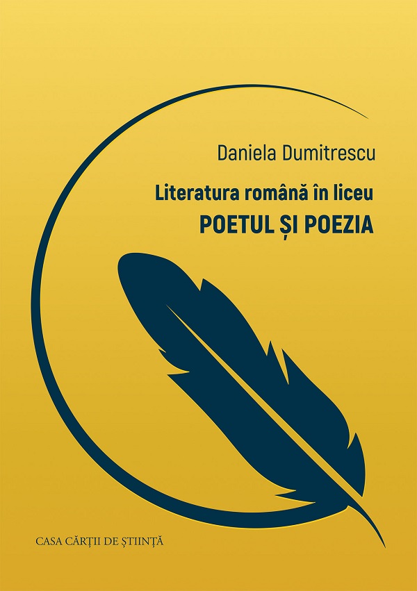 Literatura romana in liceu. Poetul si poezia - Daniela Dumitrescu