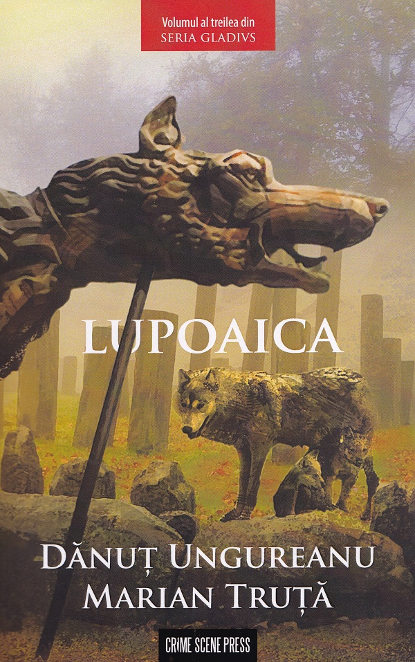 Lupoaica. Seria Gladivs Vol.3 - Danut Ungureanu, Marian Truta