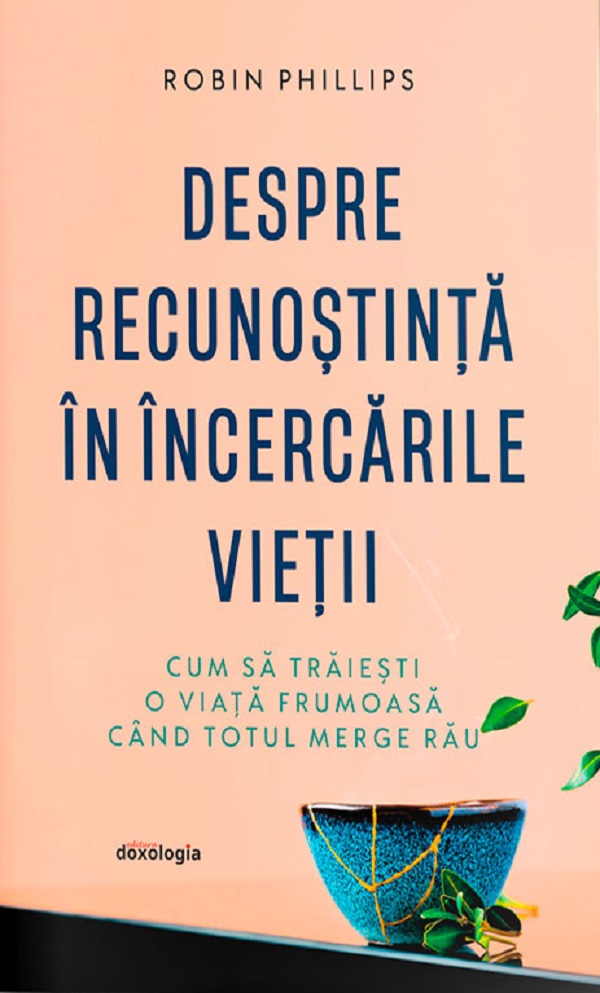 Despre recunostinta in incercarile vietii - Robin Phillips