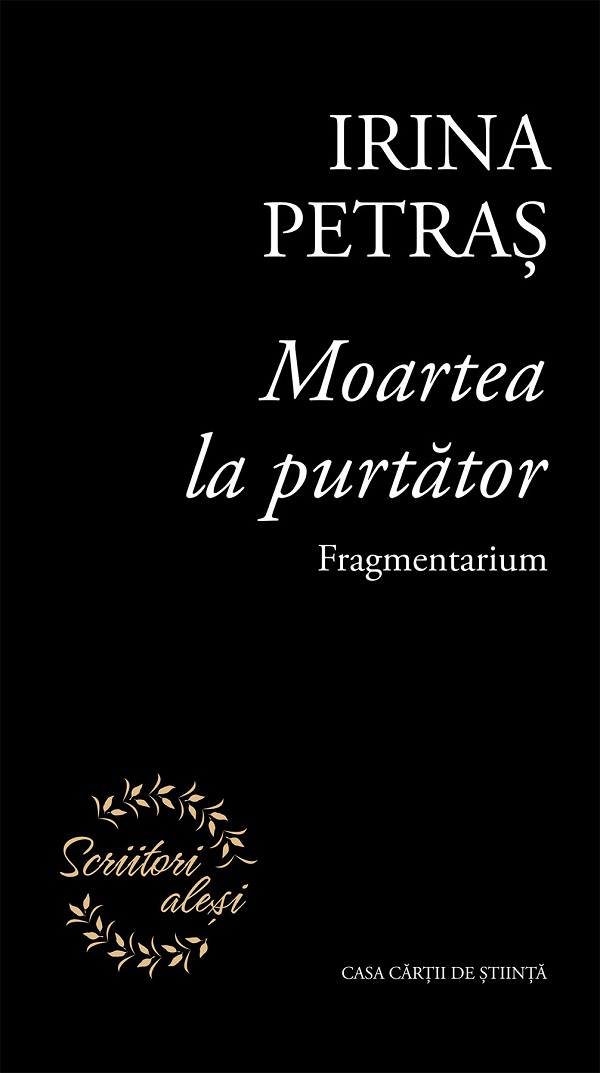 Moartea la purtator. Fragmentarium - Irina Petras