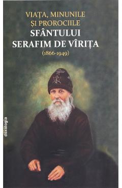Coperta cărții 'Viața, minunile și prorociile Sfântului Serafim de Virița (1866-1949)'