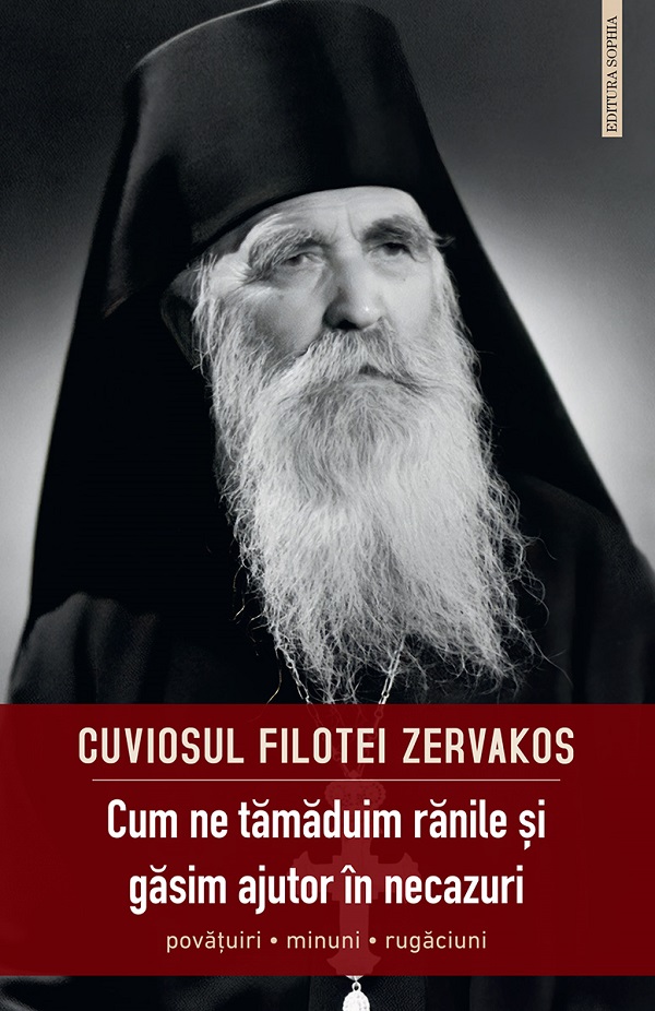 Cum ne tamaduim ranile si gasim ajutor in necazuri - Cuviosul Filotei Zervakos