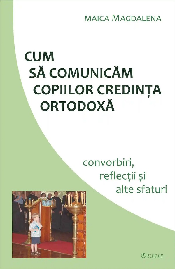 Cum sa comunicam copiilor credinta ortodoxa - Maica Magdalena