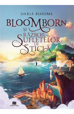 Coperta cărții 'Bloomborn și Războiul Sufletelor de Sticlă Vol.1 - Daria Blooms'
