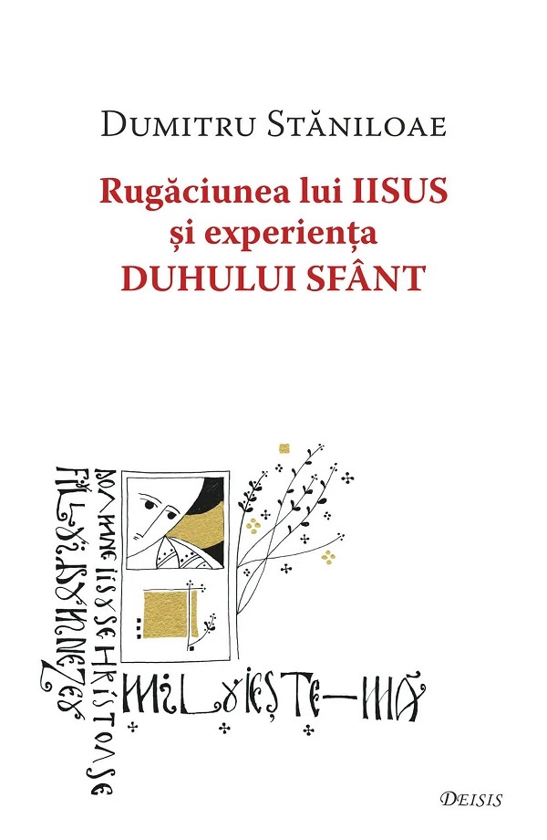 Rugaciunea lui Iisus si experienta Duhului Sfant - Dumitru Staniloae
