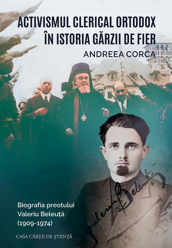 Activismul clerical ortodox in istoria Garzii de Fier. Biografia preotului Valeriu Beleuta (1909-1974)  - Andreea Corca