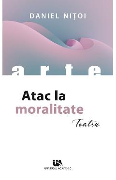 Poza produsului Atac la moralitate - Daniel Nitoi