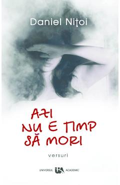 Azi nu e timp sa mori - Daniel Nitoi