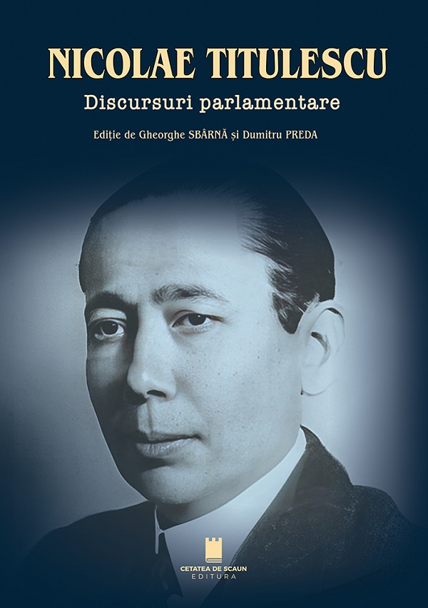 Nicolae Titulescu. Discursuri parlamentare - Gheorghe Sbarna, Dumitru Preda
