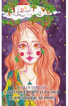 Poza produsului S-au copt ciresele si eu inca n-am invatat sa mint - Maria Dimian