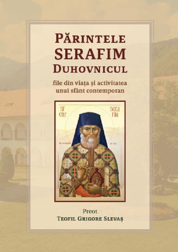Parintele Serafim Duhovnicul - Teofil Grigore Slevas