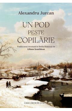Coperta cărții 'Un pod peste copilărie - Alexandru Jurcan'