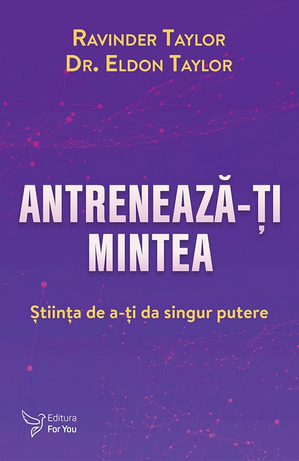 Antreneaza-ti mintea - Ravinder Taylor, Eldon Taylor