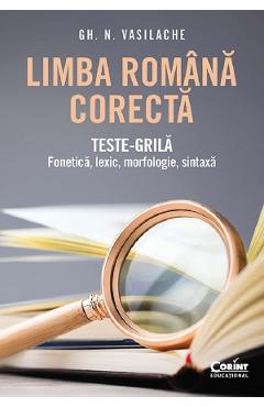 Poza produsului Limba romana corecta. Teste-grila: Fonetica, lexic, morfologie, sintaxa - Gh. N. Vasilache