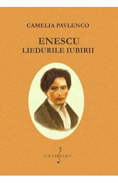 Coperta cărții 'Enescu. Liedurile iubirii - Camelia Pavlenco'