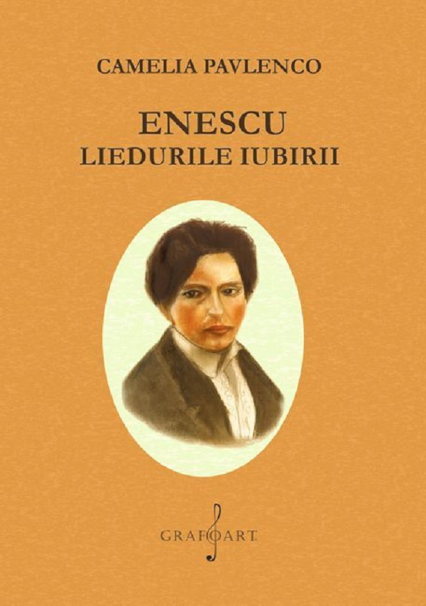 Enescu. Liedurile iubirii - Camelia Pavlenco
