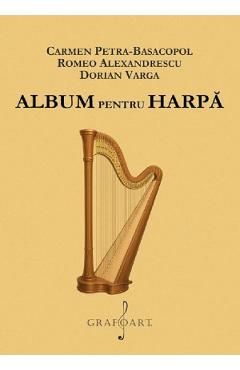 Coperta cărții 'Album de piese pentru harpă - Carmen Petra-Basacopol, Romeo Alexandrescu, Dorian Varga'
