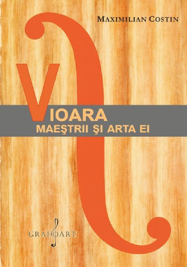 Vioara. Maestrii si arta ei - Maximilian Costin