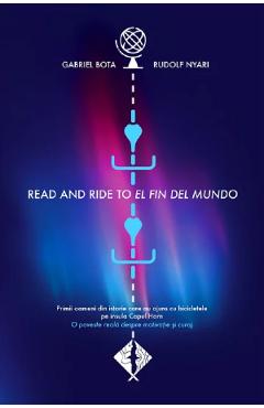 Coperta cărții 'Read and Ride to El Fin del Mundo - Gabriel Bota, Rudolf Nyari'