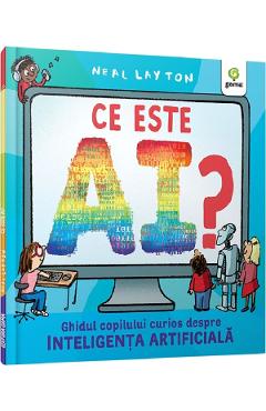 Coperta cărții 'Ce este AI? Ghidul copilului curios despre inteligența artificială - Neal Layton'