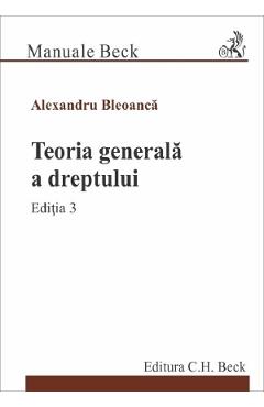 Coperta cărții Teoria generala a dreptului Ed.3 - Alexandru Bleoanca