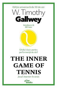 Coperta cărții The Inner Game of Tennis. Jocul interior in tenis - W. Timothy Gallwey