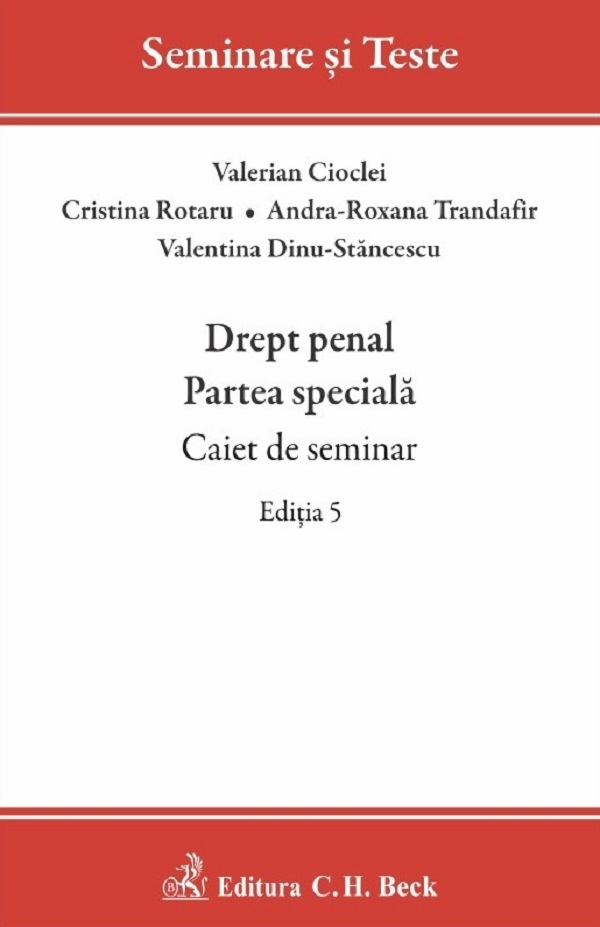 Drept penal. Partea speciala. Caiet de seminar Ed.5 - Valerian Cioclei, Cristina Rotaru, Andra-Roxana Trandafir, Valentina Dinu-Stancescu