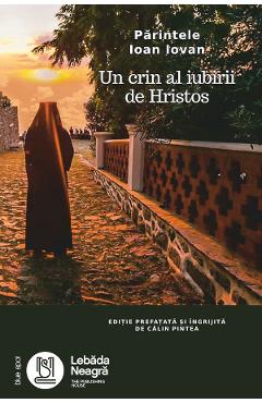 Poza produsului Parintele Ioan Iovan. Un crin al iubirii de Hristos - Calin Pintea