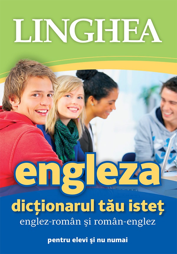 Engleza. Dictionarul tau istet englez-roman, roman-englez pentru elevi si nu numai Ed.5