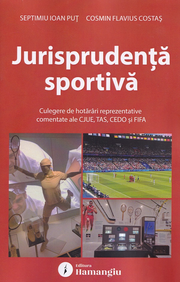 Jurisprudenta sportiva. Culegere de hotarari - Cosmin Flavius Costas, Septimiu Ioan Put