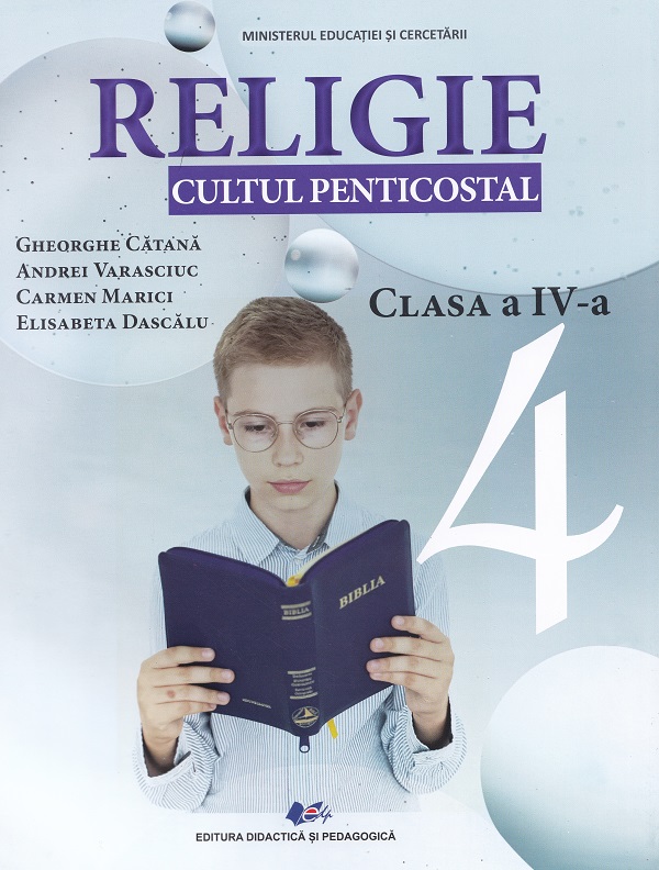 Religie. Cultul penticostal - Clasa 4 - Manual - Gheorghe Catana, Andrei Varasciuc, Carmen Marici, Elisabeta Dascalu