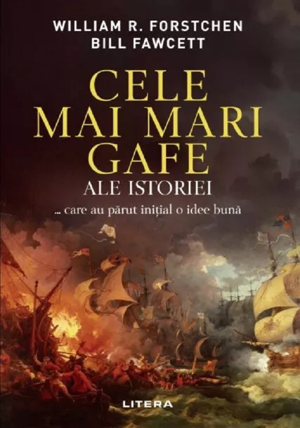 Cele mai mari gafe ale istoriei... care au parut initial o idee buna - William R. Forstchen, Bill Fawcett