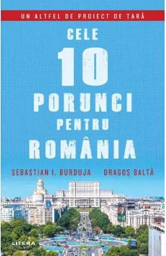 Poza produsului Cele 10 porunci pentru Romania - Sebastian I. Burduja, Dragos Balta