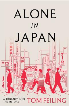 Coperta cărții 'Alone in Japan - Tom Feiling'