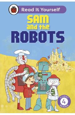 Sam and the Robots: Read It Yourself - Level 4 Fluent Reader