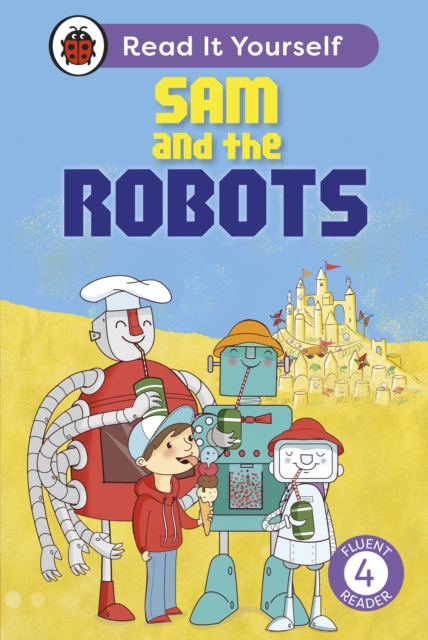 Coperta cărții 'Sam and the Robots: Read It Yourself - Level 4 Fluent Reader - Mandy Ladybird|ross'