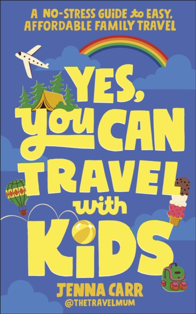 Yes, You Can Travel With Kids - Jenna Carr