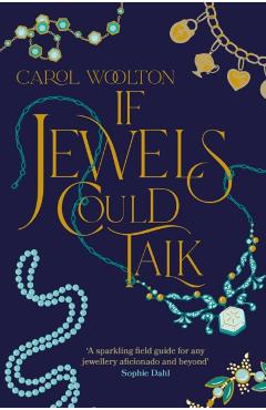 Coperta cărții 'If Jewels Could Talk - Carol Woolton'