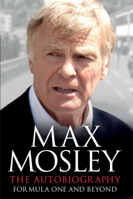 Formula One and Beyond - Max Mosley