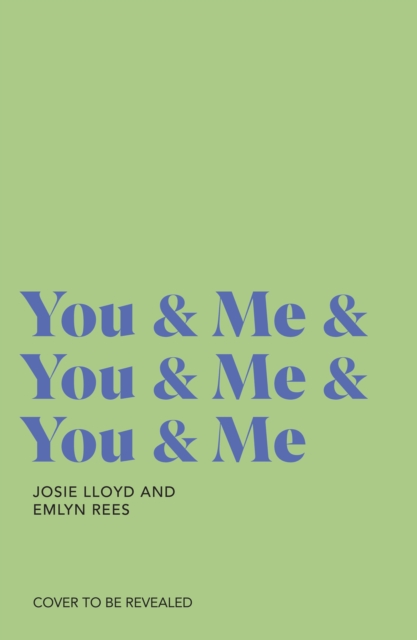 You & Me and You & Me and You & Me - Josie|rees Lloyd