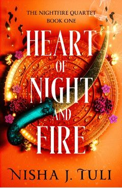 Heart of Night and Fire - Nisha J. Tuli