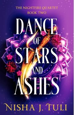 Dance of Stars and Ashes - Nisha J. Tuli